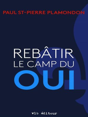 cover image of Rebâtir le camp du Oui